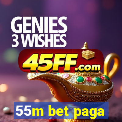55m bet paga